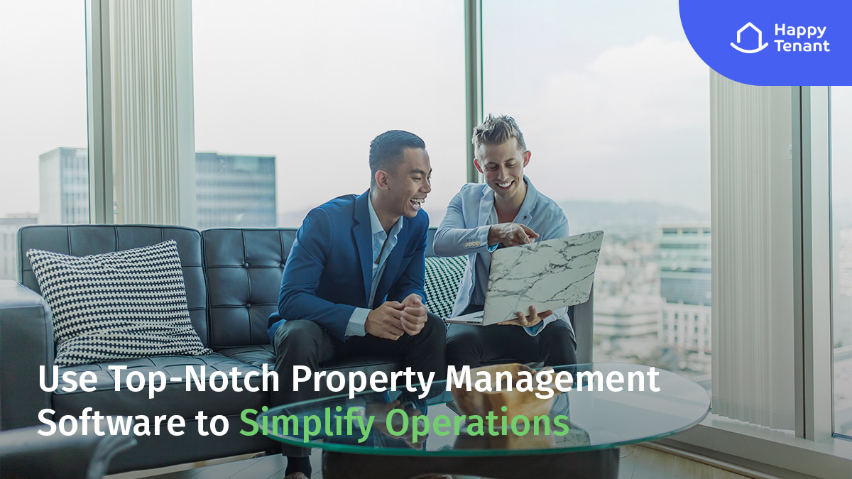 From Chaos to Control: Use Top-Notch Property Management Software to Simplify Operations